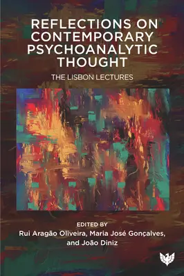 Úvahy o súčasnom psychoanalytickom myslení: Lisabonské prednášky - Reflections on Contemporary Psychoanalytic Thought: The Lisbon Lectures