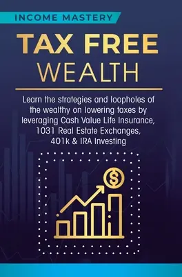 Bohatstvo bez daní: Naučte sa stratégie a medzery bohatých na znižovanie daní využívaním životného poistenia v hotovostnej hodnote, 1031 Real - Tax Free Wealth: Learn the strategies and loopholes of the wealthy on lowering taxes by leveraging Cash Value Life Insurance, 1031 Real