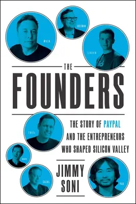 Zakladatelia: Príbeh spoločnosti PayPal a podnikateľov, ktorí formovali Silicon Valley - The Founders: The Story of Paypal and the Entrepreneurs Who Shaped Silicon Valley