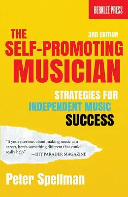 Sebapresadzujúci sa hudobník: Stratégie pre úspech nezávislých hudobníkov - The Self-Promoting Musician: Strategies for Independent Music Success