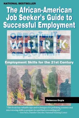 Sprievodca afroamerického uchádzača o zamestnanie k úspešnému zamestnaniu: Dovednosti pre zamestnanie v 21. storočí - The African American Job Seeker's Guide to Successful Employment: Employment Skills for the 21st Century