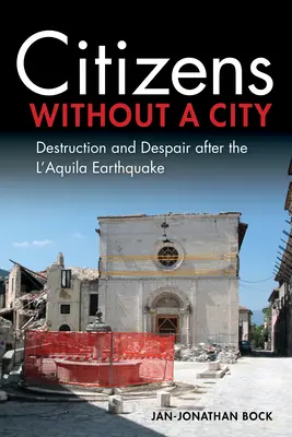 Občania bez mesta: Zničenie a zúfalstvo po zemetrasení v Aquile - Citizens Without a City: Destruction and Despair After the l'Aquila Earthquake