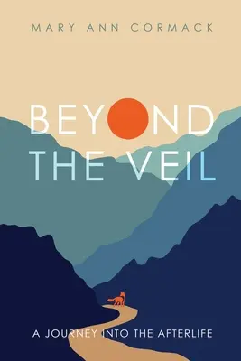 Za závojom: Cesta do posmrtného života - Beyond the Veil: A Journey into the Afterlife