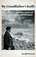 Nôž môjho starého otca - a iné príbehy o vojne a majetku - My Grandfather's Knife - And Other Stories of War and Belongings
