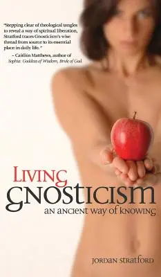 Živý gnosticizmus: Staroveká cesta poznania - Living Gnosticism: An Ancient Way of Knowing