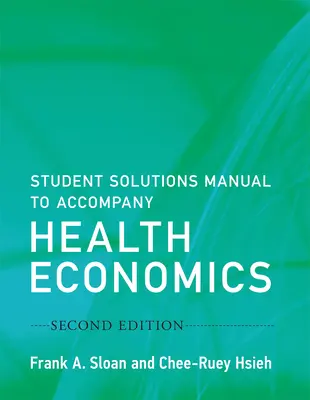 Príručka riešení pre študentov k publikácii Health Economics, Second Edition - Student Solutions Manual to Accompany Health Economics, Second Edition