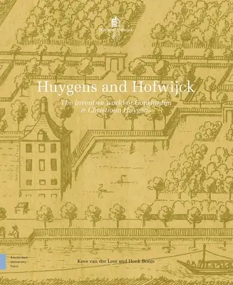 Huygens a Hofwijck: Vynaliezavý svet Constantijna a Christiaana Huygensovcov - Huygens and Hofwijck: The Inventive World of Constantijn and Christiaan Huygens