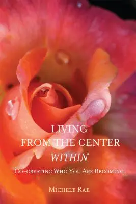 Žiť zo stredu vo vnútri: Spoluvytváranie toho, kým sa stávate - Living from the Center Within: Co-Creating Who You Are Becoming