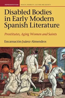 Telesne postihnutí v španielskej literatúre raného novoveku: Prostitútky, starnúce ženy a svätci - Disabled Bodies in Early Modern Spanish Literature: Prostitutes, Aging Women and Saints