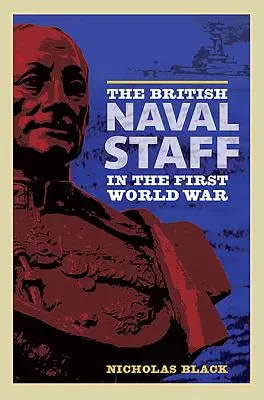 Britský námorný štáb v prvej svetovej vojne - The British Naval Staff in the First World War
