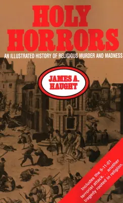 Sväté hrôzy: Ilustrované dejiny náboženských vrážd a šialenstva - Holy Horrors: An Illustrated History of Religious Murder and Madness