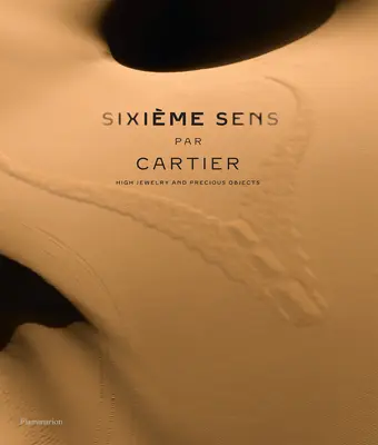 Sixime Sens Par Cartier: Vysoké šperky a drahé predmety - Sixime Sens Par Cartier: High Jewelry and Precious Objects