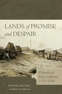 Krajiny sľubov a zúfalstva: Kroniky prvej Kalifornie, 1535-1846 - Lands of Promise and Despair: Chronicles of Early California, 1535-1846