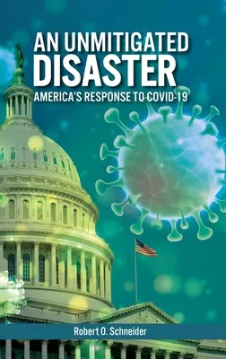 Nezmieriteľná katastrofa: Americká reakcia na Covid-19 - An Unmitigated Disaster: America's Response to Covid-19