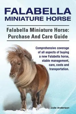 Miniatúrny kôň Falabella. Falabella Miniature horse: nákup a starostlivosť. Komplexné pokrytie všetkých aspektov kúpy novej Falabelly, stajne - Falabella Miniature Horse. Falabella Miniature horse: purchase and care guide. Comprehensive coverage of all aspects of buying a new Falabella, stable