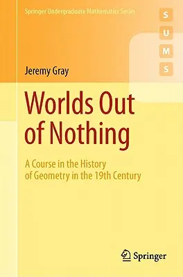 Svety z ničoho: Kurz dejín geometrie v 19. storočí - Worlds Out of Nothing: A Course in the History of Geometry in the 19th Century