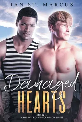 Poškodené srdcia: Kniha 1 zo série Chlapci z Venice Beach - Damaged Hearts: Book 1 in the Boys of Venice Beach Series