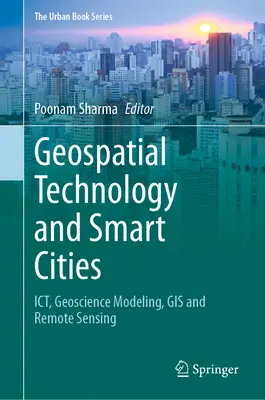 Geopriestorové technológie a inteligentné mestá: Ict, geoviedne modelovanie, GIS a diaľkový prieskum Zeme - Geospatial Technology and Smart Cities: Ict, Geoscience Modeling, GIS and Remote Sensing