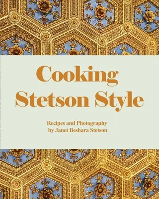 Varenie v stetsonskom štýle: Recepty a fotografie v štýle Stetsonovho štýlu. - Cooking Stetson Style: Recipes and Photography