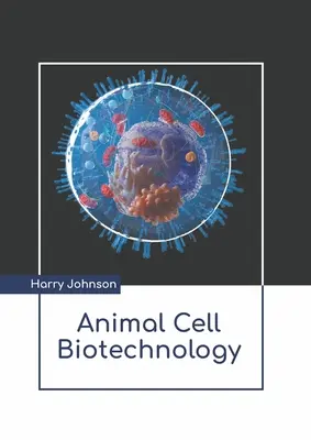 Biotechnológia živočíšnych buniek - Animal Cell Biotechnology