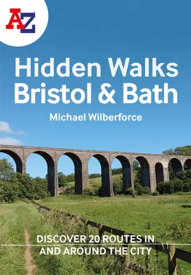 A-Z Bristol & Bath Hidden Walks (Skryté prechádzky po Bristole a Bathu): Objavte 20 trás v mestách a ich okolí - A A-Z Bristol & Bath Hidden Walks: Discover 20 Routes in and Around the Cities