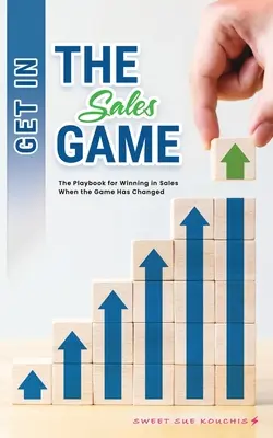 Vstúpte do hry o predaj: Príručka pre víťazstvo v predaji, keď sa hra zmenila - Get in the Sales Game: The Playbook for Winning in Sales When the Game Has Changed