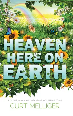 Nebo tu na zemi: Ako a prečo je nám nebo prístupné? - Heaven Here on Earth: Explore How & Why Heaven Is Accessible to Us
