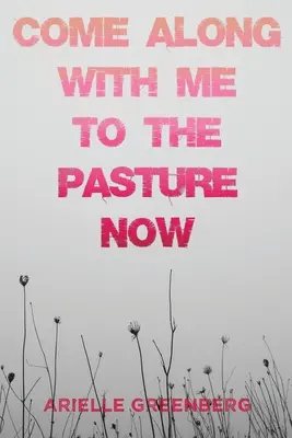 Poď so mnou na pastvinu teraz - Come Along With Me to the Pasture Now