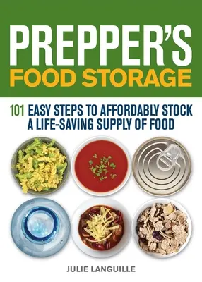 Skladovanie potravín pre preperov: Vydanie knihy: 101 jednoduchých krokov, ako si cenovo výhodne zaobstarať život zachraňujúce zásoby potravín - Prepper's Food Storage: 101 Easy Steps to Affordably Stock a Life-Saving Supply of Food