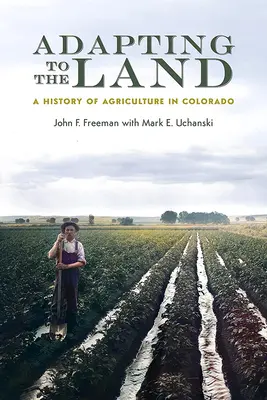 Prispôsobenie sa krajine: História poľnohospodárstva v Colorade - Adapting to the Land: A History of Agriculture in Colorado