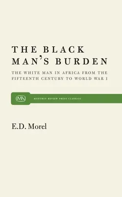 Bremeno čierneho človeka: Biely muž v Afrike od pätnásteho storočia do prvej svetovej vojny - The Black Man's Burden: The White Man in Africa from the Fifteenth Century to World War I