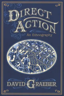 Priama akcia: Vychádzajú z etnografie - Direct Action: An Ethnography