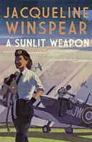 Sunlit Weapon - The thrilling wartime mystery (Winspear Jacqueline (Author))