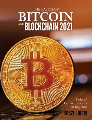 Základy Bitcoinu a Blockchainu 2021: Základy kryptomeny pre začiatočníkov - The Basics of Bitcoin and Blockchain 2021: Basics of Cryptocurrency for the Beginners