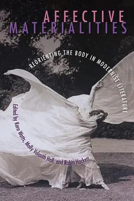Afektívne materiálnosti: Reorientácia tela v modernistickej literatúre - Affective Materialities: Reorienting the Body in Modernist Literature