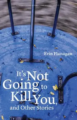 Nezabije ťa to a iné príbehy - It's Not Going to Kill You, and Other Stories