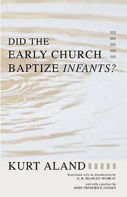 Krstila raná cirkev dojčatá? - Did the Early Church Baptize Infants?