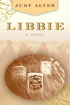 Libbie: román o Elizabeth Bacon Custerovej - Libbie: A Novel about Elizabeth Bacon Custer