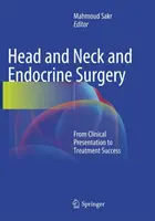 Chirurgia hlavy a krku a endokrinná chirurgia: Od klinickej prezentácie po úspech liečby - Head and Neck and Endocrine Surgery: From Clinical Presentation to Treatment Success