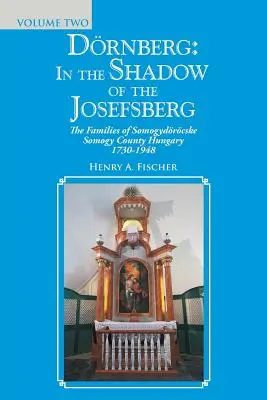 Drnberg: v tieni Josefsbergu: Rodiny Somogydrckej župy v Maďarsku 1730-1948 - Drnberg: in the Shadow of the Josefsberg: The Families of Somogydrcske Somogy County Hungary 1730-1948