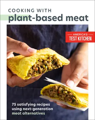 Varenie s rastlinným mäsom: 75 sýtych receptov s použitím alternatív mäsa novej generácie - Cooking with Plant-Based Meat: 75 Satisfying Recipes Using Next-Generation Meat Alternatives