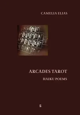 Arkádový tarot: Básne haiku - Arcades Tarot: Haiku Poems