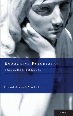 Endokrinná psychiatria: Riešenie záhady melanchólie - Endocrine Psychiatry: Solving the Riddle of Melancholia