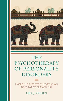 Psychoterapia porúch osobnosti: Teória vznikajúcich systémov ako integračný rámec - The Psychotherapy of Personality Disorders: Emergent Systems Theory as an Integrative Framework