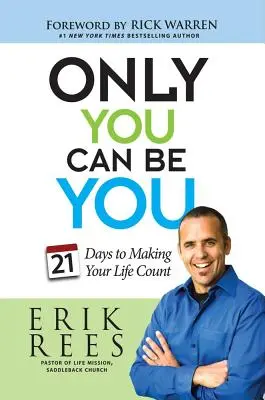 Iba ty môžeš byť sám sebou: 21 dní na to, aby sa tvoj život stal dôležitým - Only You Can Be You: 21 Days to Making Your Life Count