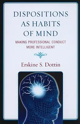 Dispozície ako návyky mysle: Inteligentnejšie profesionálne správanie - Dispositions as Habits of Mind: Making Professional Conduct More Intelligent