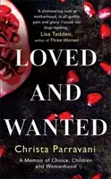 Milovaná a žiadaná - Memoáre o voľbe, deťoch a ženskosti - Loved and Wanted - A Memoir of Choice, Children, and Womanhood