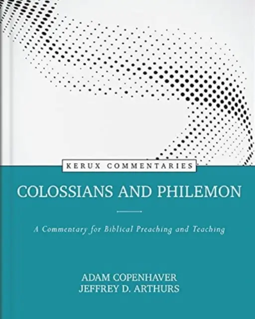 Kolosanom a Filemonovi: Komentár pre biblické kázanie a vyučovanie - Colossians and Philemon: A Commentary for Biblical Preaching and Teaching
