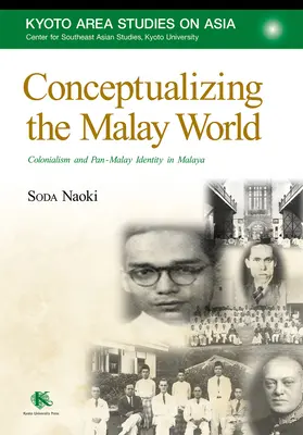 Konceptualizácia malajského sveta: Kolonializmus a panmalajská identita v Malajzii - Conceptualizing the Malay World: Colonialism and Pan-Malay Identity in Malaya