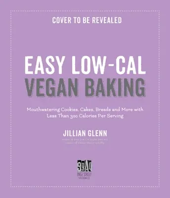 Ľahké a jednoduché vegánske pečenie: Nízkokalorické recepty na sušienky, chlieb, koláče a ďalšie jedlá - Light & Easy Vegan Baking: Indulgent, Low-Calorie Recipes for Cookies, Breads, Cakes & More